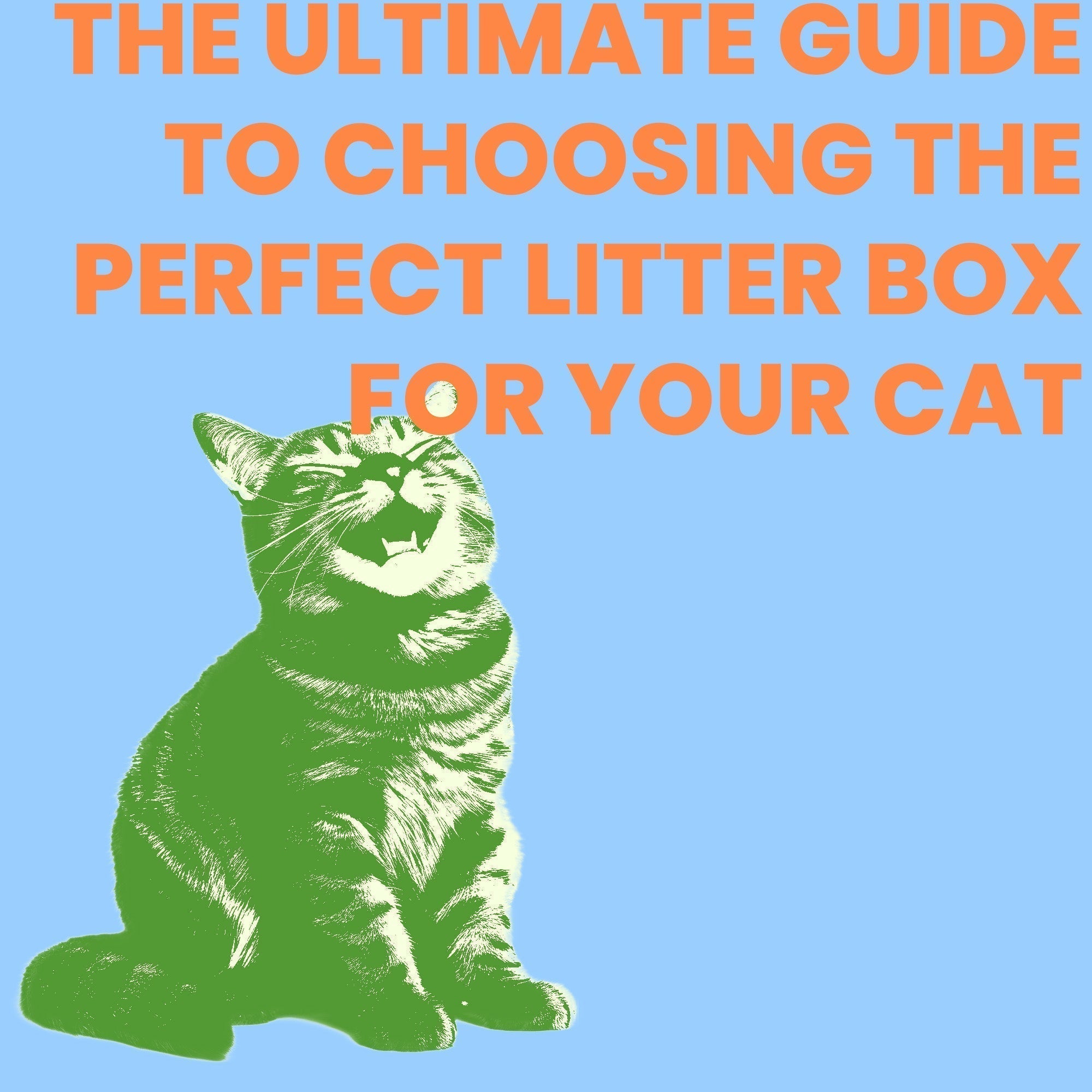 The Ultimate Guide to Choosing the Perfect Litter Box for Your Cat